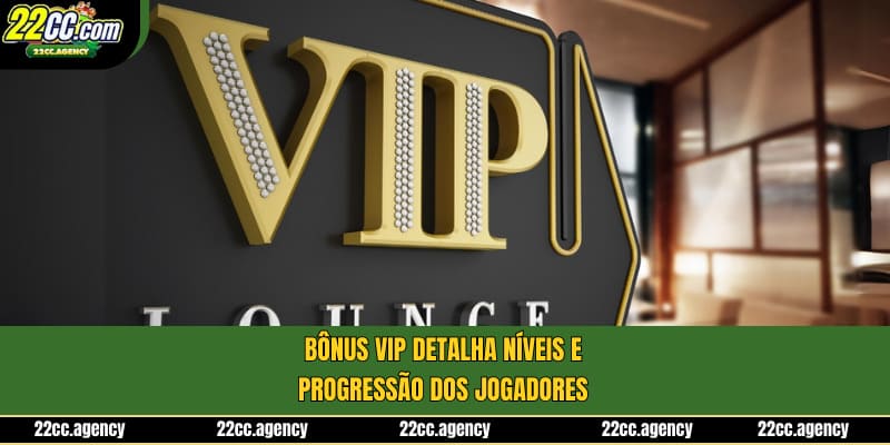 Bônus VIP detalha níveis e progressão dos jogadores