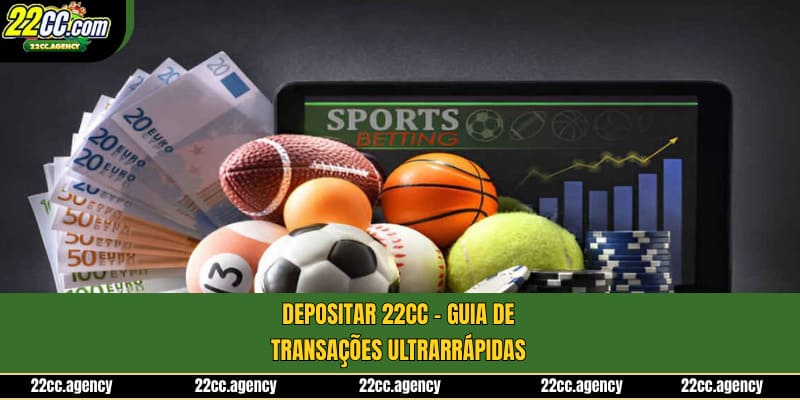 Depositar 22cc - Guia de Transações Ultrarrápidas
