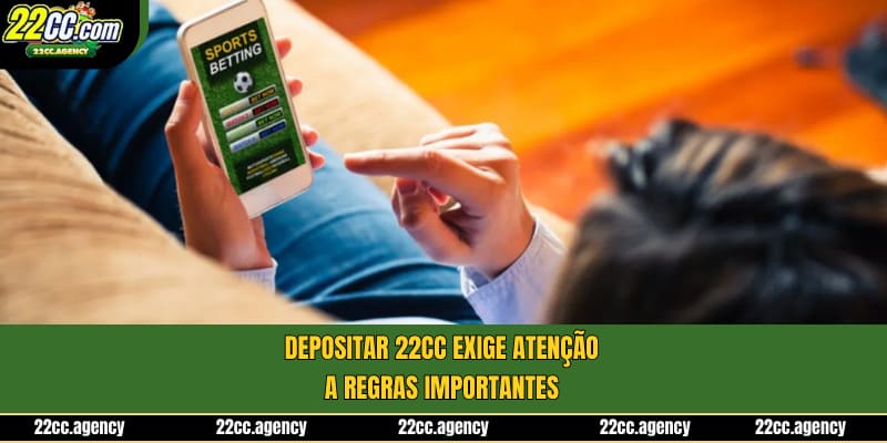 Depositar 22cc exige atenção a regras importantes