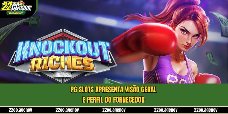 PG Slots apresenta visão geral e perfil do fornecedor