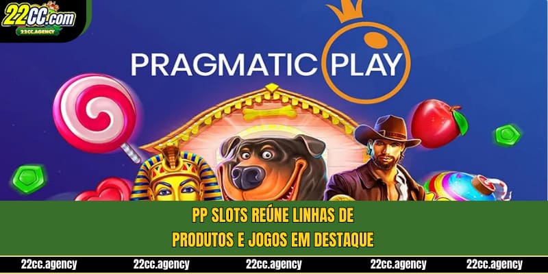 PP Slots reúne linhas de produtos e jogos em destaque