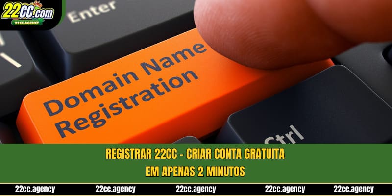 Registrar 22cc - Criar Conta Gratuita em Apenas 2 Minutos