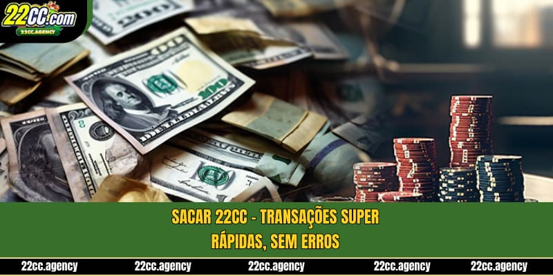 Sacar 22cc - Transações Super Rápidas, Sem Erros